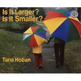 Is It Larger? Is It Smaller? by Tana Hoban